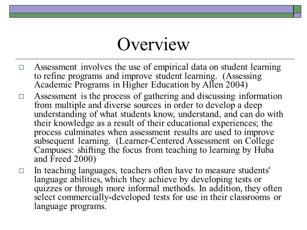 Overview Assessment involves the use of empirical data on student learning to refine programs